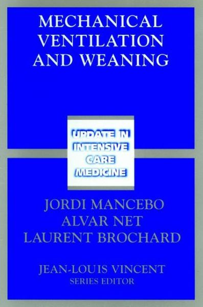 Mechanical Ventilation and Weaning - Update in Intensive Care Medicine - J Mancebo - Książki - Springer-Verlag Berlin and Heidelberg Gm - 9783540441816 - 20 września 2002