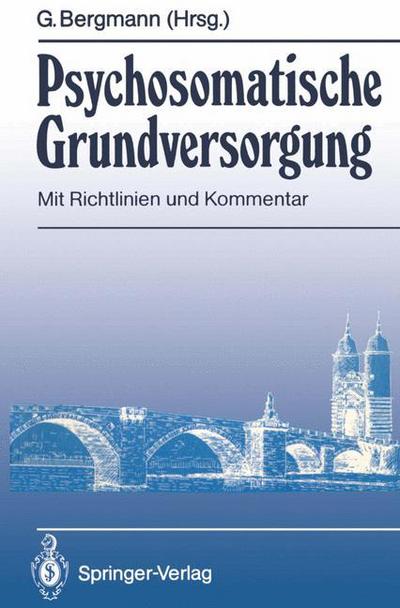 Cover for Gunther Bergmann · Psychosomatische Grundversorgung - Brucken von der Psychosomatik zur Allgemeinmedizin (Paperback Book) (1989)