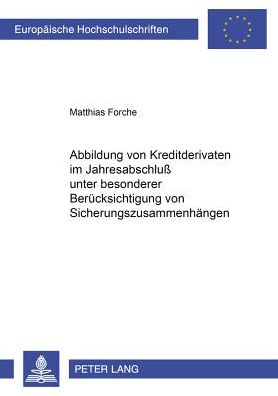 Cover for Matthias Forche · Abbildung Von Kreditderivaten Im Jahresabschluß Unter Besonderer Beruecksichtigung Von Sicherungszusammenhaengen - Europaeische Hochschulschriften / European University Studie (Paperback Book) [German edition] (2001)