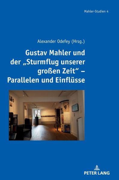 Cover for Alexander Odefey · Gustav Mahler und der Sturmflug Unserer Großen Zeit - Parallelen und Einflueße (Book) (2022)