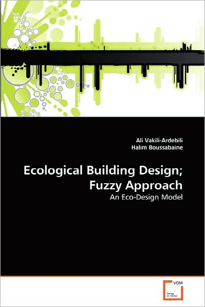 Cover for Halim Boussabaine · Ecological Building Design; Fuzzy Approach: an Eco-design Model (Paperback Book) (2010)