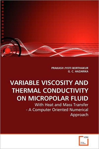 Cover for G. C. Hazarika · Variable Viscosity and Thermal Conductivity  on  Micropolar Fluid: with Heat and Mass Transfer - a Computer Oriented Numerical Approach (Paperback Book) (2010)