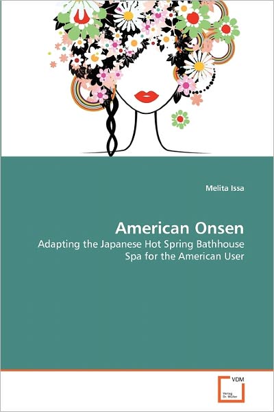 Cover for Melita Issa · American Onsen: Adapting the Japanese Hot Spring Bathhouse Spa for the American User (Paperback Book) (2011)