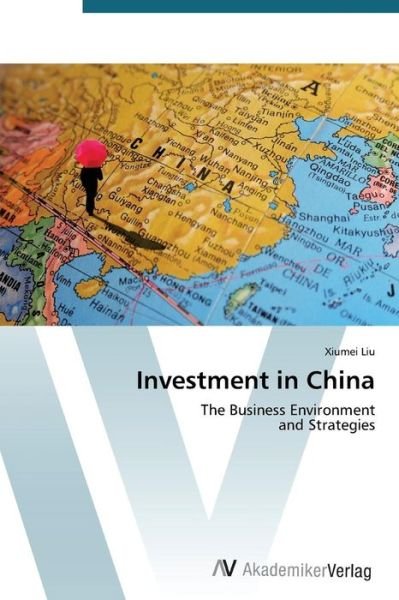 Cover for Xiumei Liu · Investment in China: the Business Environment  and Strategies (Taschenbuch) (2012)