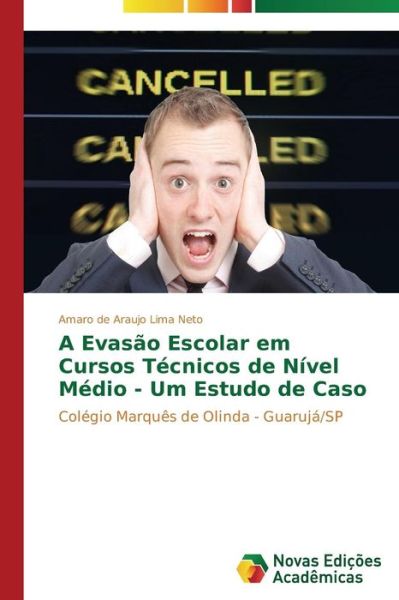 Cover for Lima Neto Amaro De Araujo · A Evasao Escolar Em Cursos Tecnicos De Nivel Medio - Um Estudo De Caso (Paperback Bog) (2014)