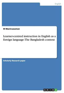 Cover for M Maniruzzaman · Learner-centred Instruction in English As a Foreign Language: the Bangladesh Context (Paperback Book) (2015)