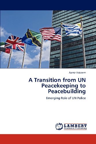 Cover for Aamir Hakeem · A Transition from Un Peacekeeping to Peacebuilding: Emerging Role of Un Police (Pocketbok) (2012)