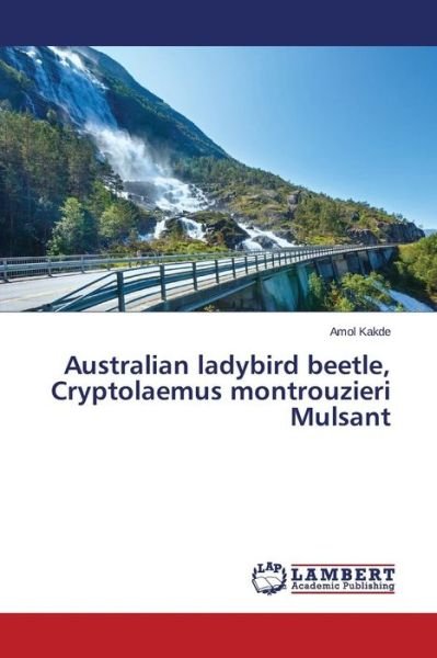 Cover for Kakde Amol · Australian Ladybird Beetle, Cryptolaemus Montrouzieri Mulsant (Paperback Book) (2015)