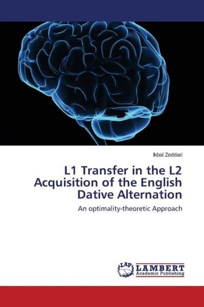 Cover for Zeddari Ikbal · L1 Transfer in the L2 Acquisition of the English Dative Alternation (Paperback Book) (2015)