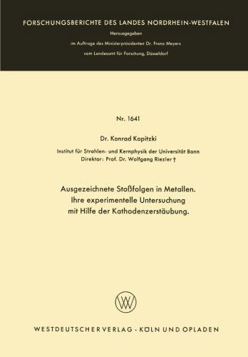 Cover for Konrad Kopitzki · Ausgezeichnete Stossfolgen in Metallen. Ihre Experimentelle Untersuchung Mit Hilfe Der Kathodenzerstaubung - Forschungsberichte Des Landes Nordrhein-Westfalen (Paperback Book) [1966 edition] (1966)