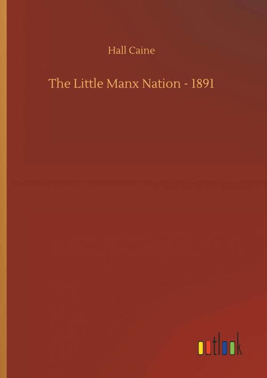 Cover for Caine · The Little Manx Nation - 1891 (Book) (2018)