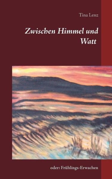 Cover for Tina Lenz · Zwischen Himmel Und Watt (Paperback Book) (2015)