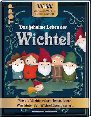 WWW - WeltWeiteWichtelgemeinschaft. Das geheime Leben der Wichtel. - Annette Maas - Books - Frech - 9783735852816 - August 14, 2024