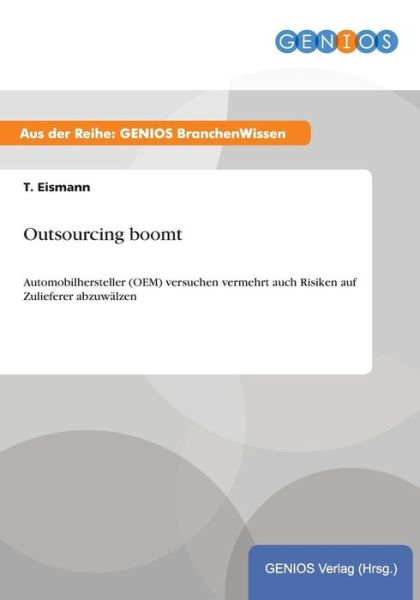 Cover for T Eismann · Outsourcing boomt: Automobilhersteller (OEM) versuchen vermehrt auch Risiken auf Zulieferer abzuwalzen (Paperback Book) (2015)