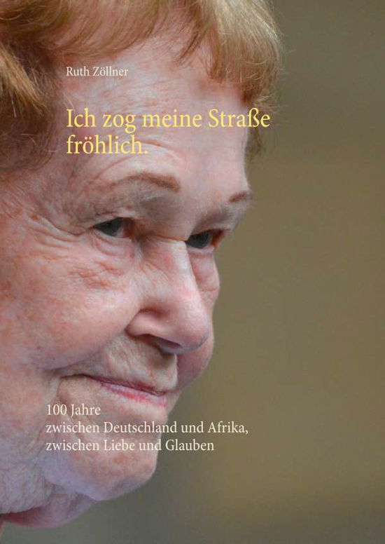 Cover for Zöllner · Ich zog meine Straße fröhlich. (Book)