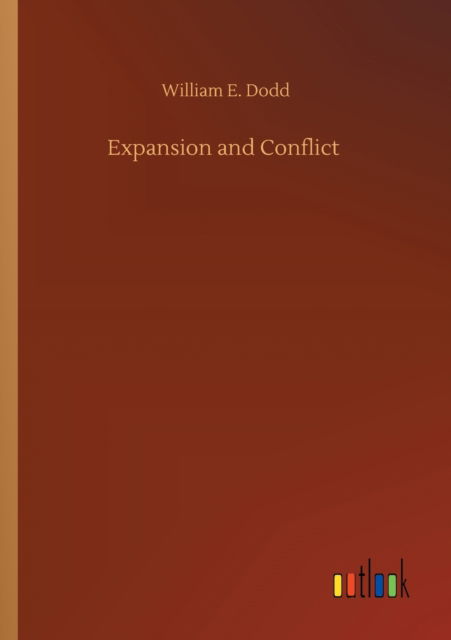 Expansion and Conflict - William E Dodd - Libros - Outlook Verlag - 9783752314816 - 17 de julio de 2020