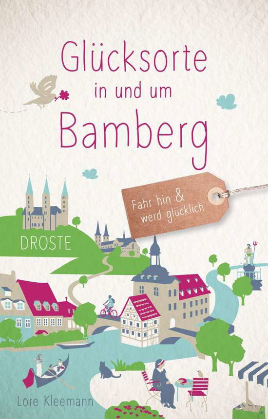 Glücksorte in und um Bamberg - Lore Kleemann - Books - Droste Verlag - 9783770022816 - August 11, 2021