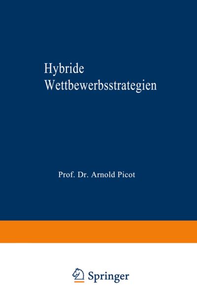 Cover for Andree Fleck · Hybride Wettbewerbsstrategien: Zur Synthese Von Kosten- Und Differenzierungsvorteilen - Markt- Und Unternehmensentwicklung Markets and Organisations (Paperback Book) [1995 edition] (1995)
