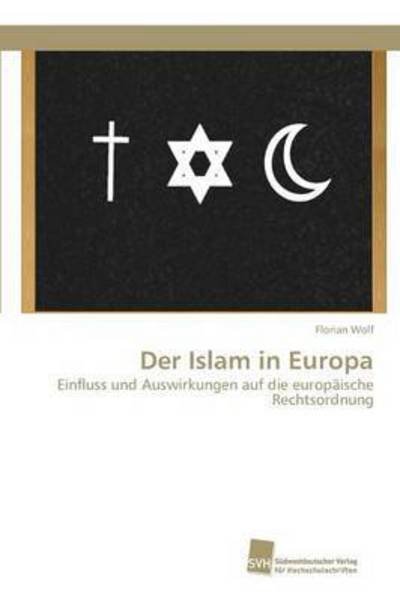 Der Islam in Europa - Wolf - Bücher -  - 9783838151816 - 14. Januar 2016