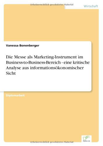 Cover for Vanessa Bonenberger · Die Messe Als Marketing-instrument Im Business-to-business-bereich - Eine Kritische Analyse Aus Informationsökonomischer Sicht (Paperback Book) [German edition] (2001)