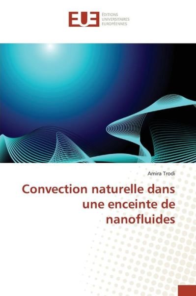 Cover for Trodi Amira · Convection Naturelle Dans Une Enceinte De Nanofluides (Paperback Book) (2015)