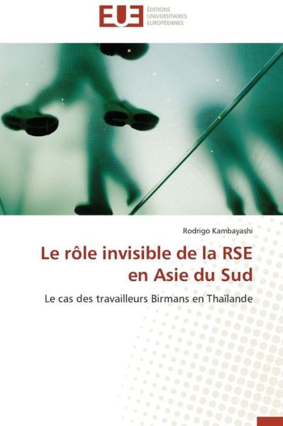 Cover for Rodrigo Kambayashi · Le Rôle Invisible De La Rse en Asie Du Sud: Le Cas Des Travailleurs Birmans en Thaïlande (Paperback Book) [French edition] (2018)