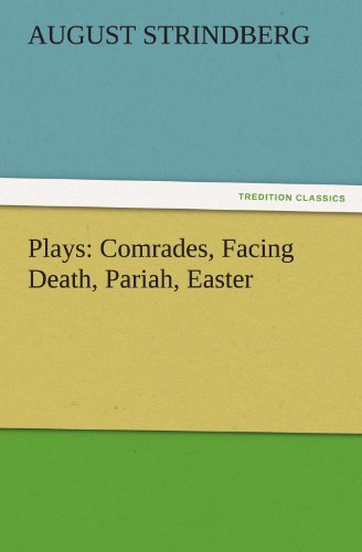 Cover for August Strindberg · Plays: Comrades, Facing Death, Pariah, Easter (Tredition Classics) (Paperback Bog) (2011)