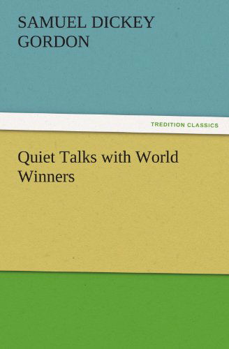 Cover for Samuel Dickey Gordon · Quiet Talks with World Winners (Tredition Classics) (Paperback Book) (2011)