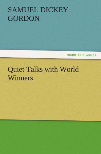 Quiet Talks with World Winners (Tredition Classics) - Samuel Dickey Gordon - Books - tredition - 9783842446816 - November 5, 2011