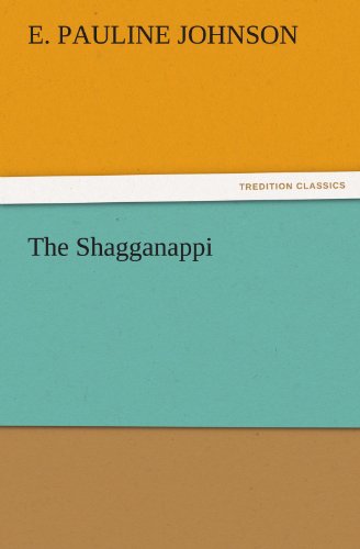 The Shagganappi (Tredition Classics) - E. Pauline Johnson - Books - tredition - 9783842459816 - November 22, 2011