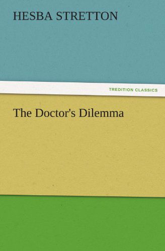 Cover for Hesba Stretton · The Doctor's Dilemma (Tredition Classics) (Taschenbuch) (2011)