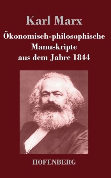 Cover for Karl Marx · Okonomisch-philosophische Manuskripte Aus Dem Jahre 1844 (Hardcover Book) (2017)