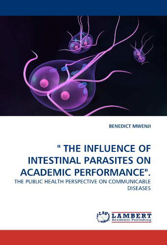 Cover for Benedict Mwenji · &quot; the Influence of Intestinal Parasites on Academic Performance&quot;.: the Public Health Perspective on Communicable Diseases (Paperback Book) (2011)