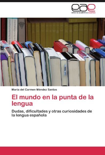 Cover for María Del Carmen Méndez Santos · El Mundo en La Punta De La Lengua: Dudas, Dificultades Y Otras Curiosidades De La Lengua Española (Paperback Book) [Spanish edition] (2011)