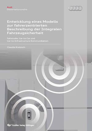 Cover for Claudia Kratzsch · Entwicklung eines Modells zur fahrerzentrierten Beschreibung der Integralen Fahrzeugsicherheit. Fallstudie: Car-to-Car und Car-to-Infrastructure Kommunikation (Paperback Book) (2011)