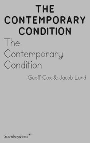 Cover for Geoff Cox · The Contemporary Condition – Introductory Thoughts on Contemporaneity and Contemporary Art (Paperback Bog) (2020)