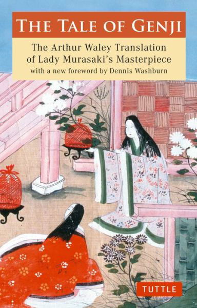 Cover for Murasaki Shikibu · The Tale of Genji: The Arthur Waley Translation of Lady Murasaki's Masterpiece with a new foreword by Dennis Washburn - Tuttle Classics (Pocketbok) [Reprint edition] (2010)