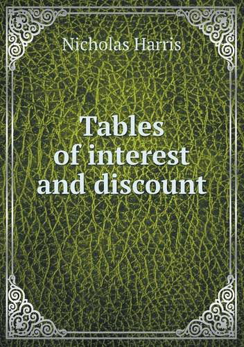 Tables of Interest and Discount - Nicholas Harris - Books - Book on Demand Ltd. - 9785518644816 - June 18, 2013