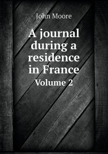 Cover for John Moore · A Journal During a Residence in France Volume 2 (Paperback Bog) (2014)