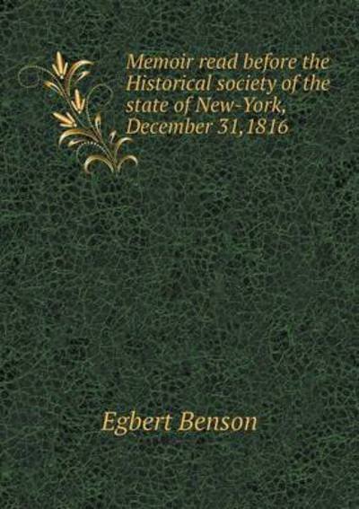 Cover for Egbert Benson · Memoir Read Before the Historical Society of the State of New-york, December 31,1816 (Paperback Book) (2015)
