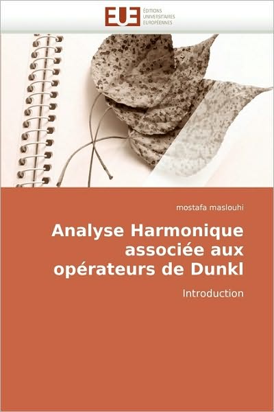 Cover for Mostafa Maslouhi · Analyse Harmonique Associée Aux Opérateurs De Dunkl: Introduction (Paperback Book) [French edition] (2018)