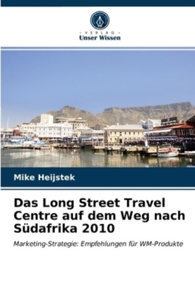 Cover for Mike Heijstek · Das Long Street Travel Centre auf dem Weg nach Sudafrika 2010 (Paperback Book) (2021)