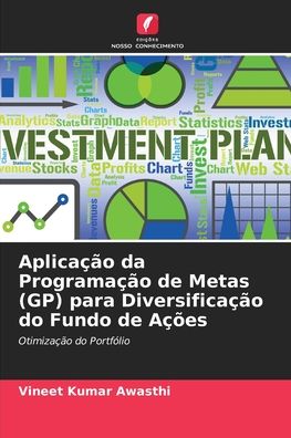 Cover for Vineet Kumar Awasthi · Aplicacao da Programacao de Metas (GP) para Diversificacao do Fundo de Acoes (Paperback Book) (2021)