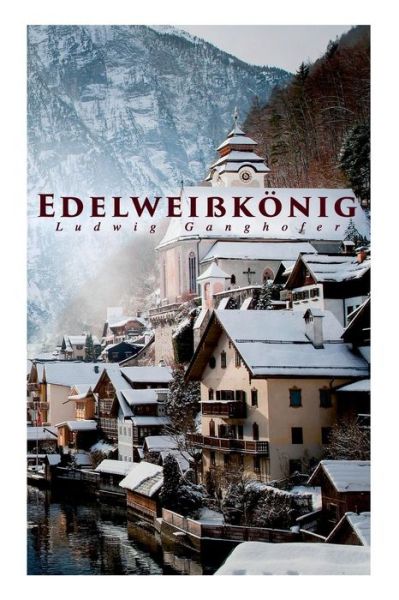 Cover for Ludwig Ganghofer · Edelwei k nig (Pocketbok) (2018)