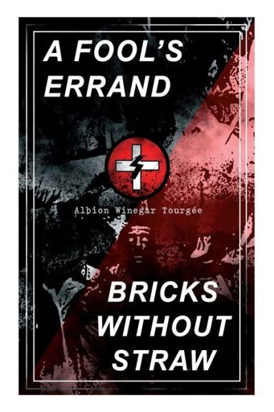 Cover for Albion Winegar Tourgee · A Fool's Errand &amp; Bricks Without Straw (Paperback Book) (2019)
