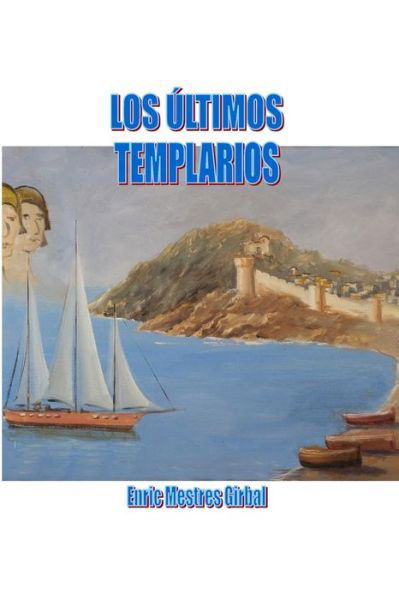 Cover for Enric Mestres Girbal · Los Últimos Templarios (Pocketbok) [Spanish, 1 edition] (2011)