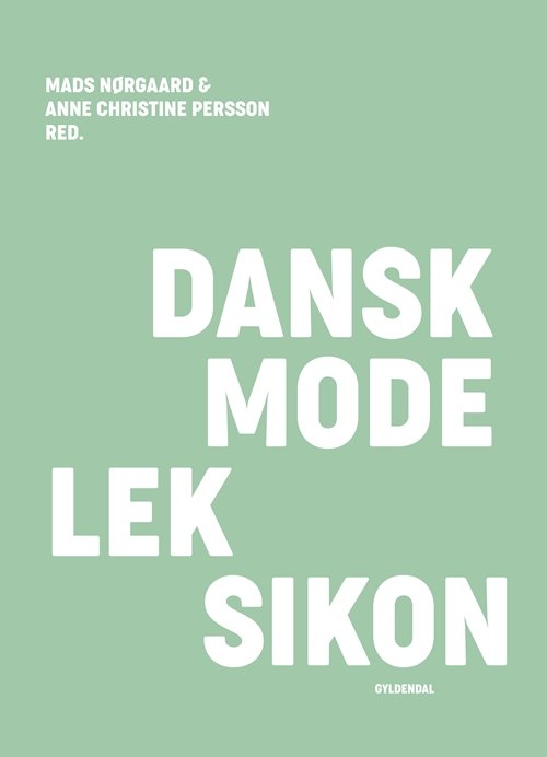 Cover for Mads Nørgaard; Anne Christine Persson · Dansk modeleksikon - mint (Gebundesens Buch) [1. Ausgabe] (2018)