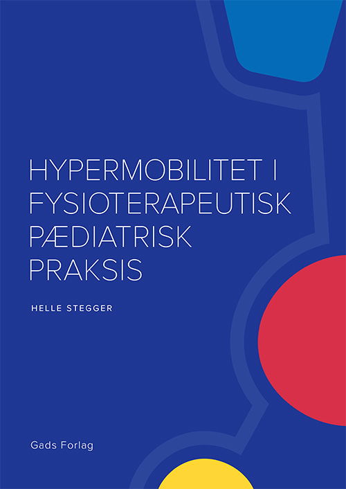 Helle Stegger · Hypermobilitet i fysioterapeutisk pædiatrisk praksis (Sewn Spine Book) [1st edition] (2022)