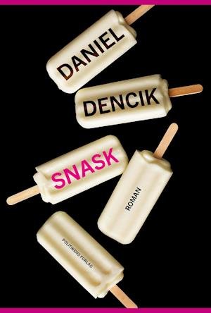 Cover for Daniel Dencik · Snask (Inbunden Bok) [1:a utgåva] (2021)