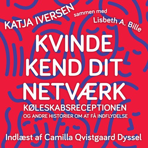 Cover for Katja Iversen med Lisbeth Bille · Kvinde kend dit netværk (Audiobook (MP3)) [1.º edición] (2018)